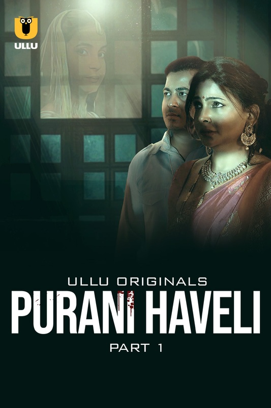 Purani Haveli (2024) Ullu S01 Part 1_MdiskVideo_1666487eb7aa24.jpg